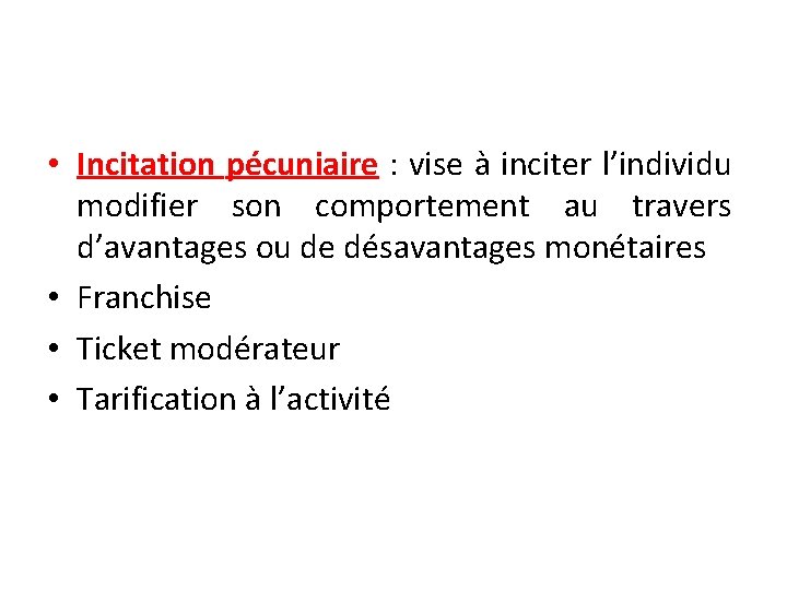  • Incitation pécuniaire : vise à inciter l’individu modifier son comportement au travers
