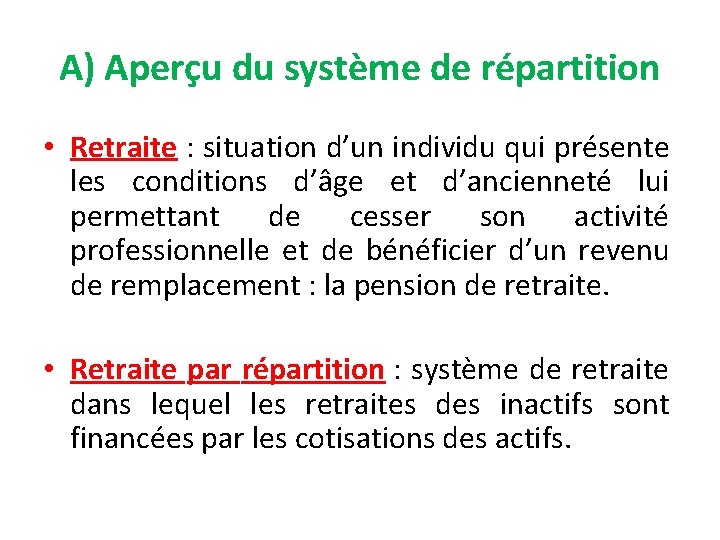 A) Aperçu du système de répartition • Retraite : situation d’un individu qui présente