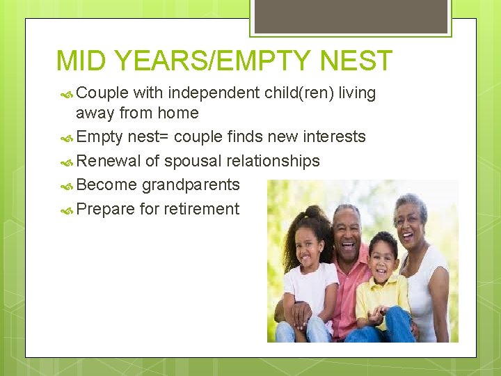 MID YEARS/EMPTY NEST Couple with independent child(ren) living away from home Empty nest= couple