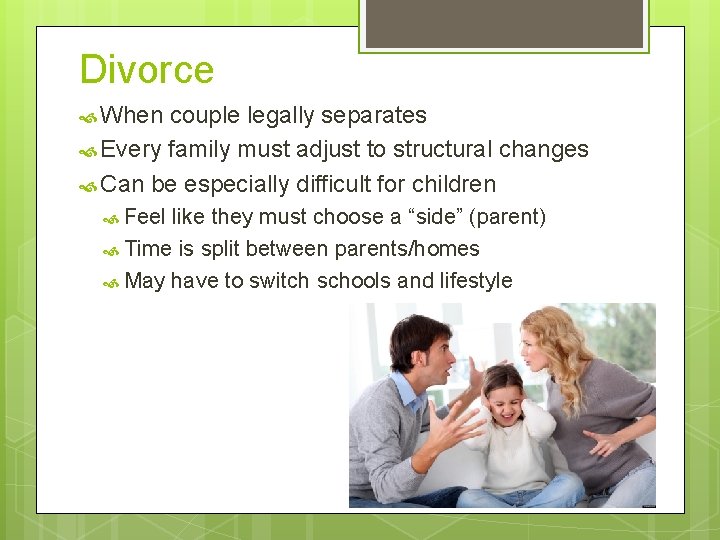 Divorce When couple legally separates Every family must adjust to structural changes Can be