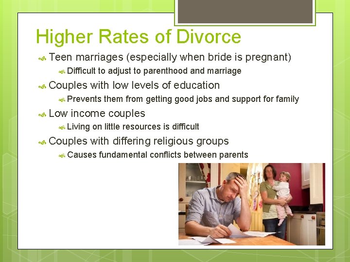 Higher Rates of Divorce Teen marriages (especially when bride is pregnant) Difficult Couples to