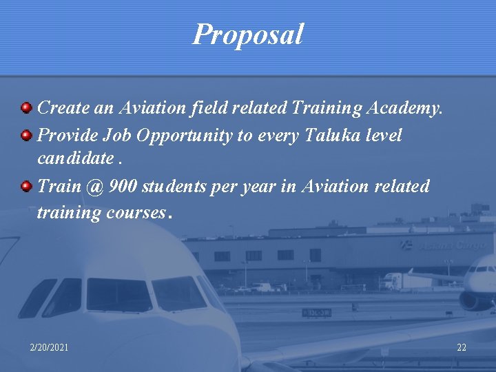 Proposal Create an Aviation field related Training Academy. Provide Job Opportunity to every Taluka