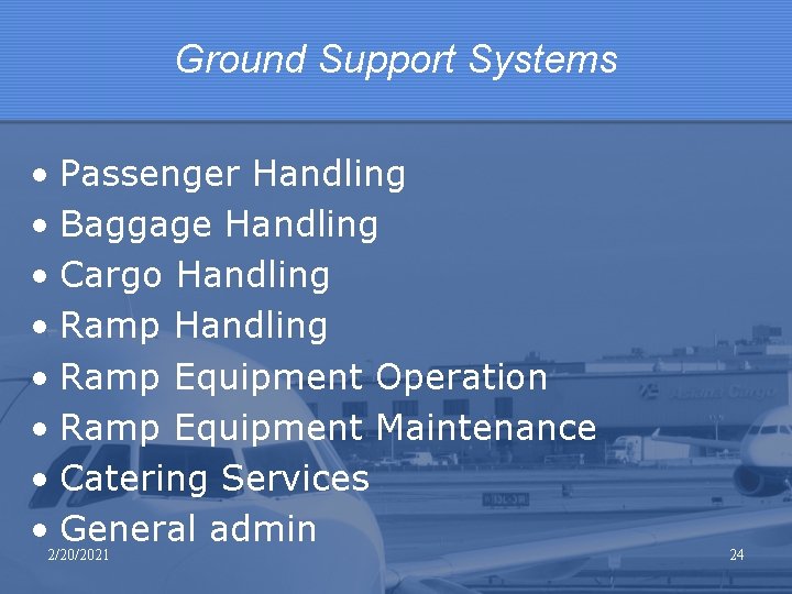 Ground Support Systems • Passenger Handling • Baggage Handling • Cargo Handling • Ramp