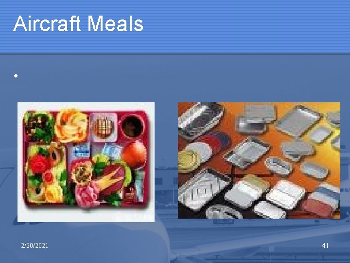 Aircraft Meals • 2/20/2021 41 