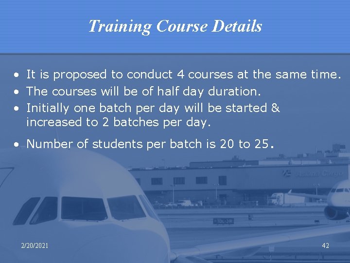 Training Course Details • It is proposed to conduct 4 courses at the same