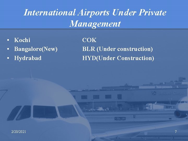 International Airports Under Private Management • Kochi • Bangalore(New) • Hydrabad 2/20/2021 COK BLR