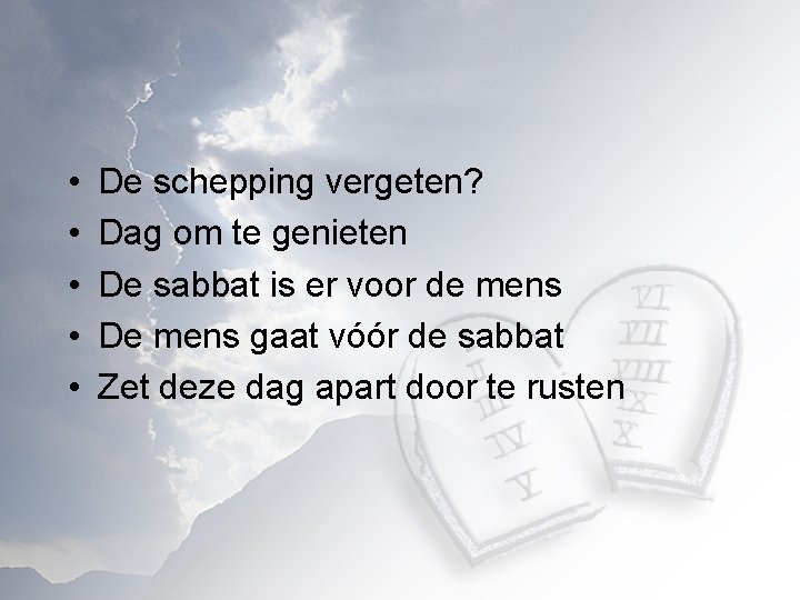  • • • De schepping vergeten? Dag om te genieten De sabbat is