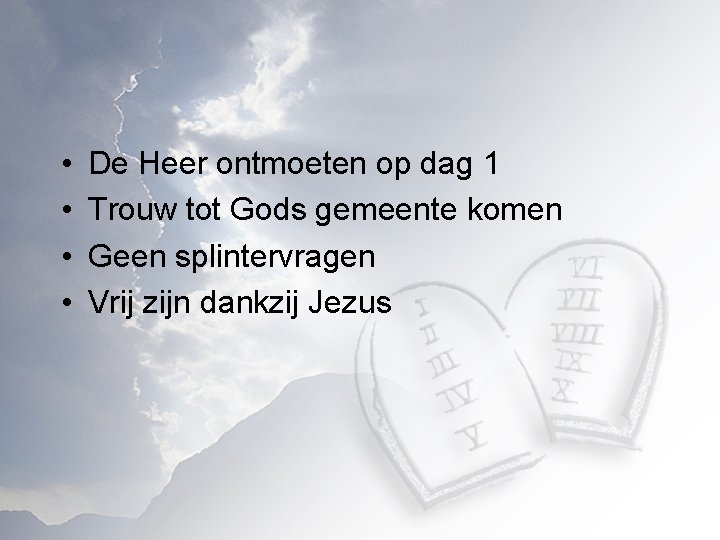  • • De Heer ontmoeten op dag 1 Trouw tot Gods gemeente komen