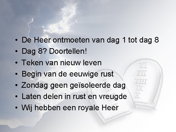  • • De Heer ontmoeten van dag 1 tot dag 8 Dag 8?