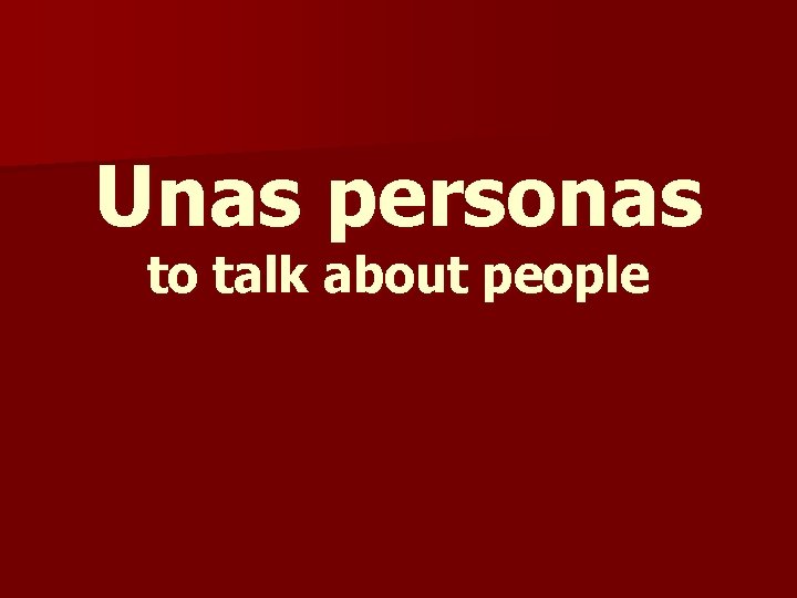 Unas personas to talk about people 