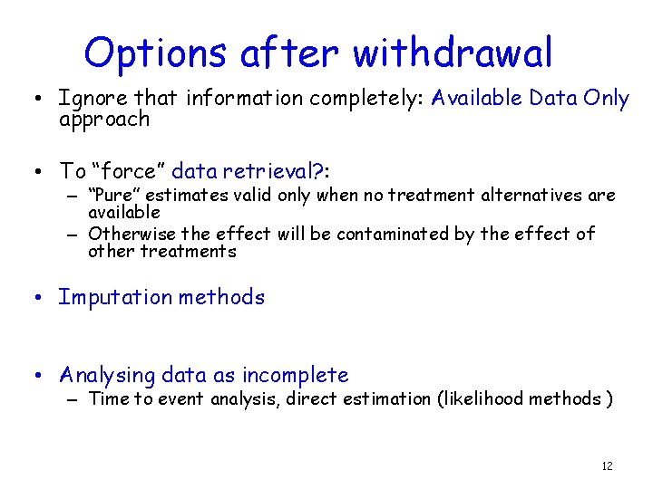 Options after withdrawal • Ignore that information completely: Available Data Only approach • To