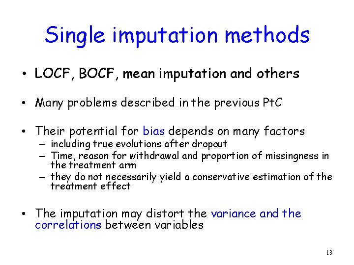 Single imputation methods • LOCF, BOCF, mean imputation and others • Many problems described