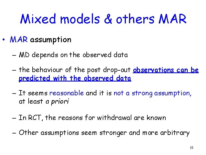 Mixed models & others MAR • MAR assumption – MD depends on the observed