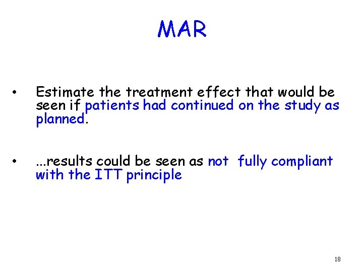 MAR • Estimate the treatment effect that would be seen if patients had continued