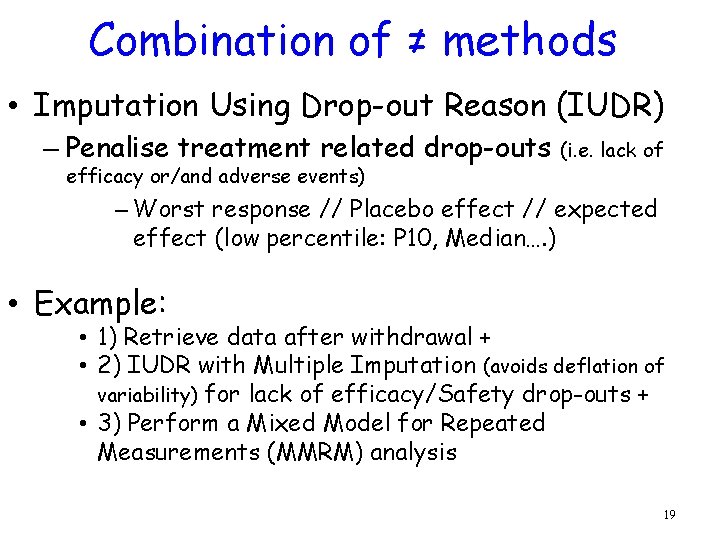 Combination of ≠ methods • Imputation Using Drop-out Reason (IUDR) – Penalise treatment related