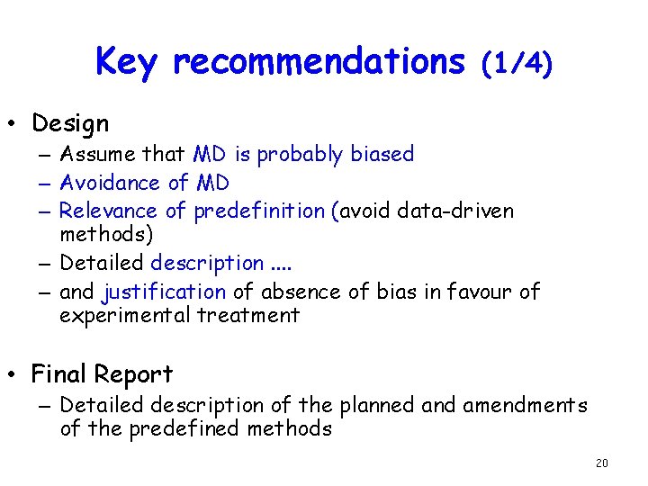 Key recommendations (1/4) • Design – Assume that MD is probably biased – Avoidance