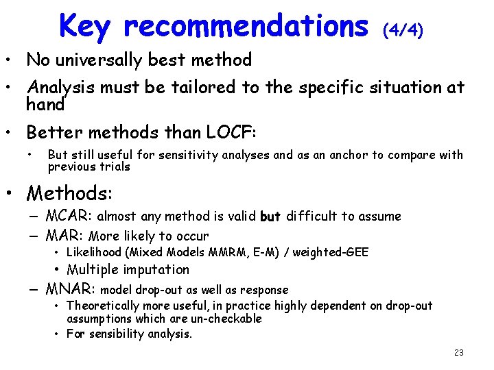 Key recommendations (4/4) • No universally best method • Analysis must be tailored to