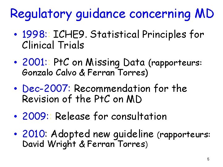 Regulatory guidance concerning MD • 1998: : ICHE 9. Statistical Principles for Clinical Trials