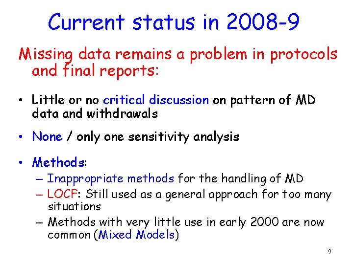 Current status in 2008 -9 Missing data remains a problem in protocols and final