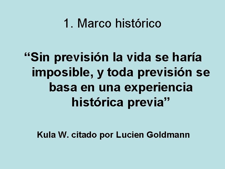 1. Marco histórico “Sin previsión la vida se haría imposible, y toda previsión se