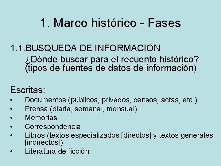 1. Marco histórico - Fases 1. 1. BÚSQUEDA DE INFORMACIÓN ¿Dónde buscar para el