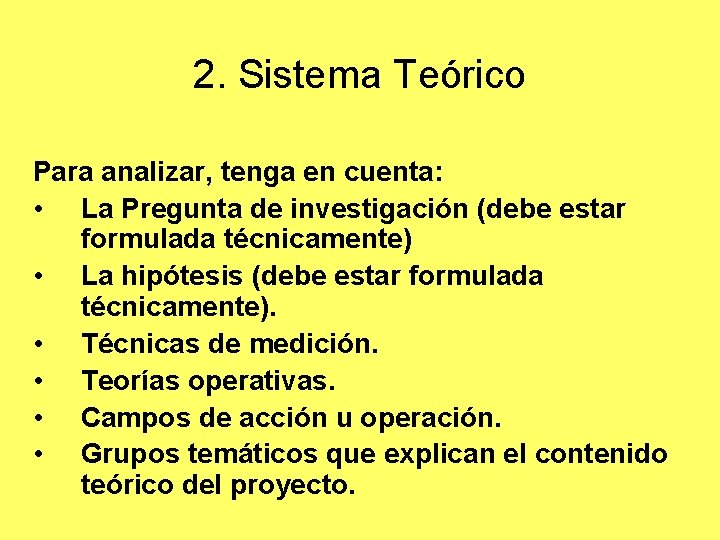 2. Sistema Teórico Para analizar, tenga en cuenta: • La Pregunta de investigación (debe