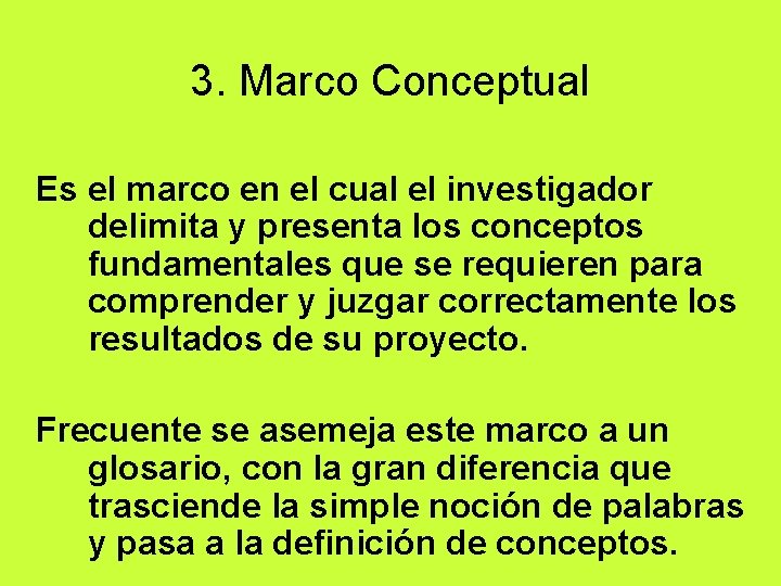 3. Marco Conceptual Es el marco en el cual el investigador delimita y presenta