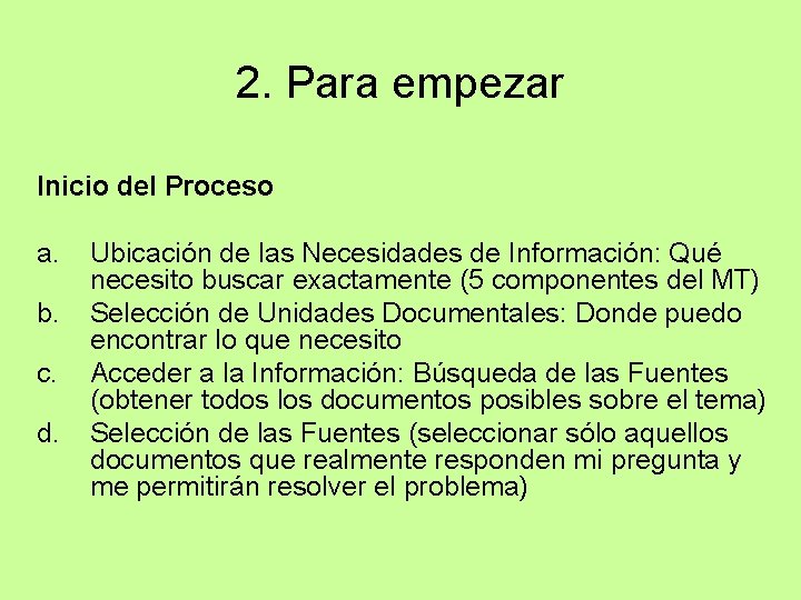 2. Para empezar Inicio del Proceso a. Ubicación de las Necesidades de Información: Qué