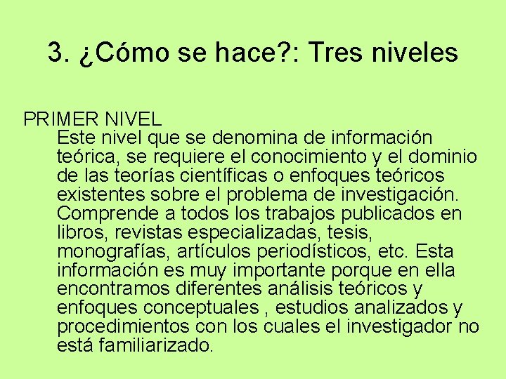 3. ¿Cómo se hace? : Tres niveles PRIMER NIVEL Este nivel que se denomina