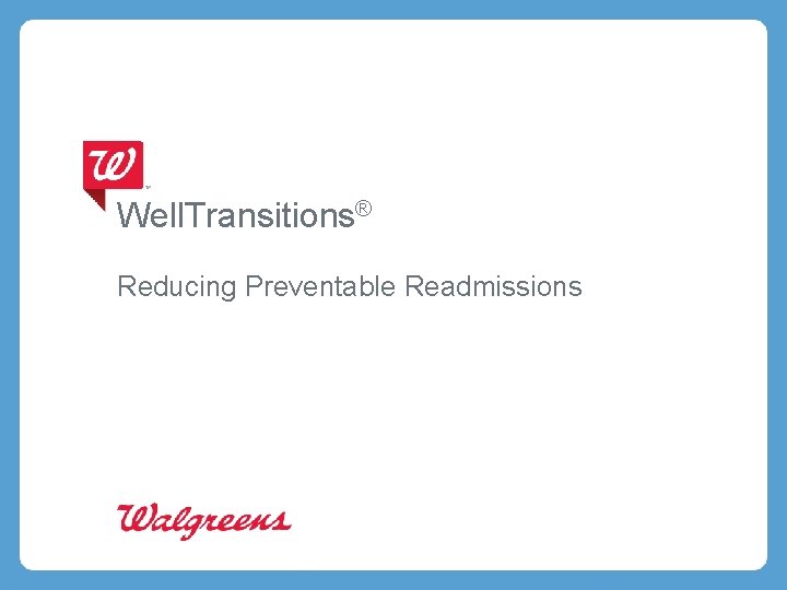 Well. Transitions® Reducing Preventable Readmissions 