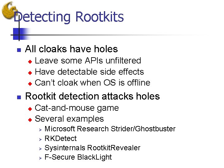 Detecting Rootkits n All cloaks have holes Leave some APIs unfiltered u Have detectable