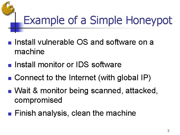 Example of a Simple Honeypot n Install vulnerable OS and software on a machine