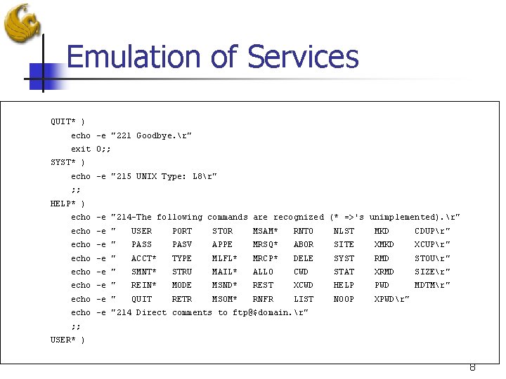 Emulation of Services QUIT* ) echo -e "221 Goodbye. r" exit 0; ; SYST*
