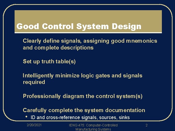 Good Control System Design l Clearly define signals, assigning good mnemonics and complete descriptions