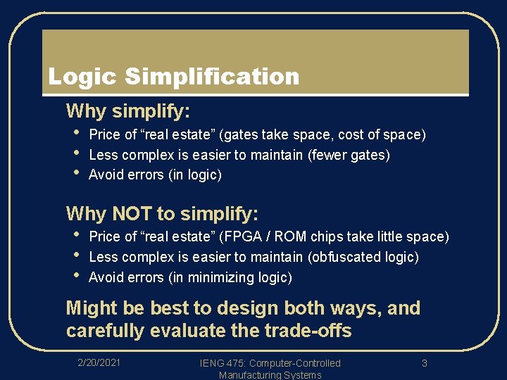 Logic Simplification l l l Why simplify: • • • Price of “real estate”