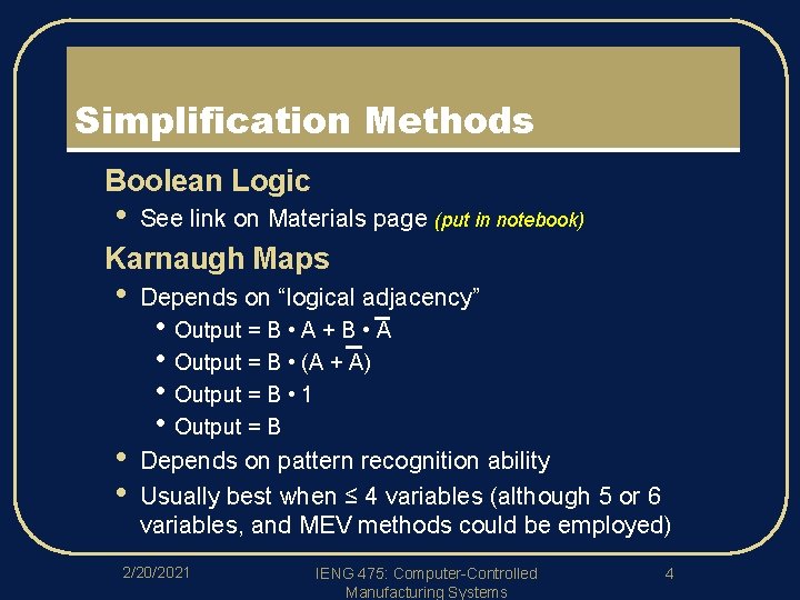 Simplification Methods l l Boolean Logic • See link on Materials page (put in