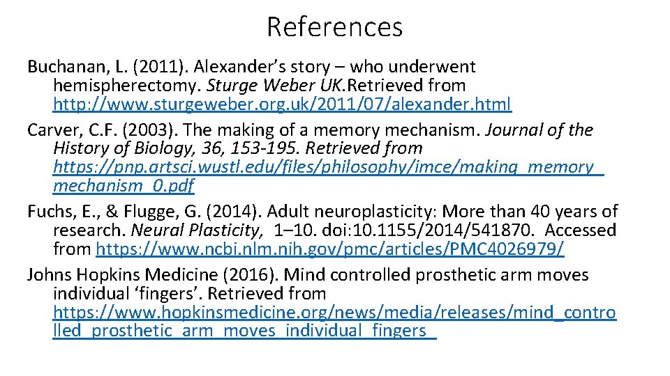 References Buchanan, L. (2011). Alexander’s story – who underwent hemispherectomy. Sturge Weber UK. Retrieved