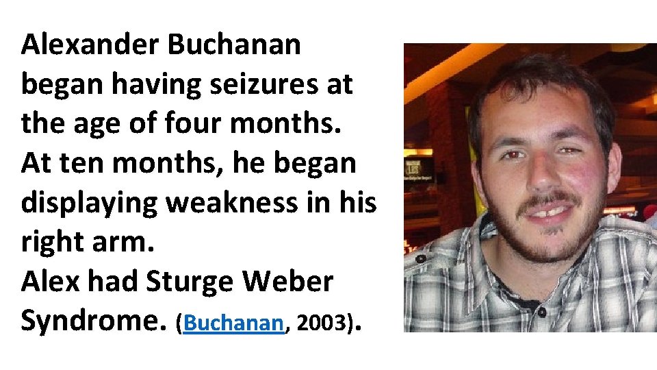 Alexander Buchanan began having seizures at the age of four months. At ten months,