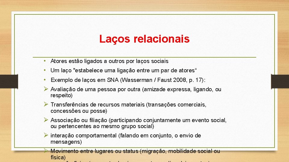 Laços relacionais • Atores estão ligados a outros por laços sociais • Um laço