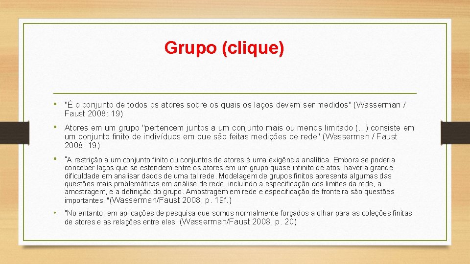 Grupo (clique) • "É o conjunto de todos os atores sobre os quais os