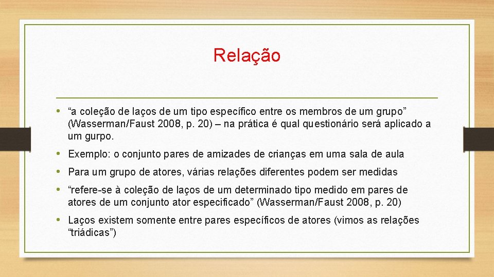 Relação • “a coleção de laços de um tipo específico entre os membros de
