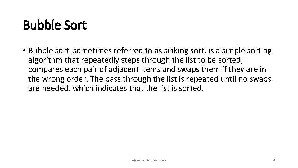 Bubble Sort • Bubble sort, sometimes referred to as sinking sort, is a simple