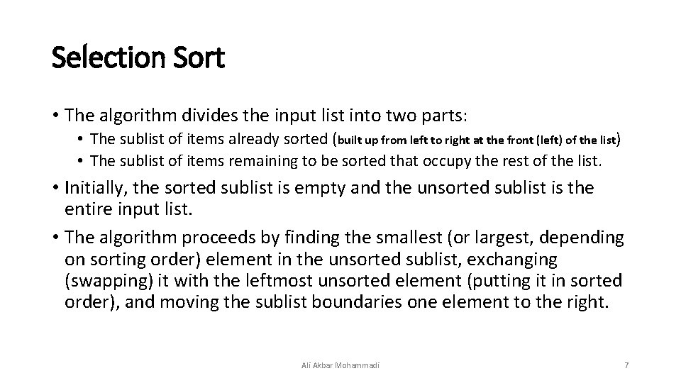 Selection Sort • The algorithm divides the input list into two parts: • The