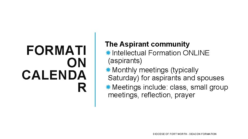 FORMATI ON CALENDA R The Aspirant community Intellectual Formation ONLINE (aspirants) Monthly meetings (typically