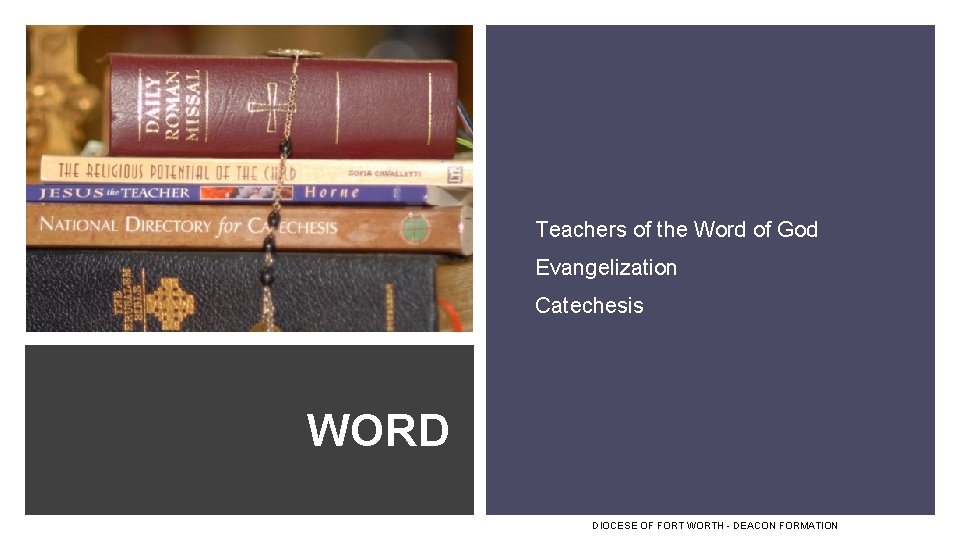 Teachers of the Word of God Evangelization Catechesis WORD DIOCESE OF FORT WORTH -