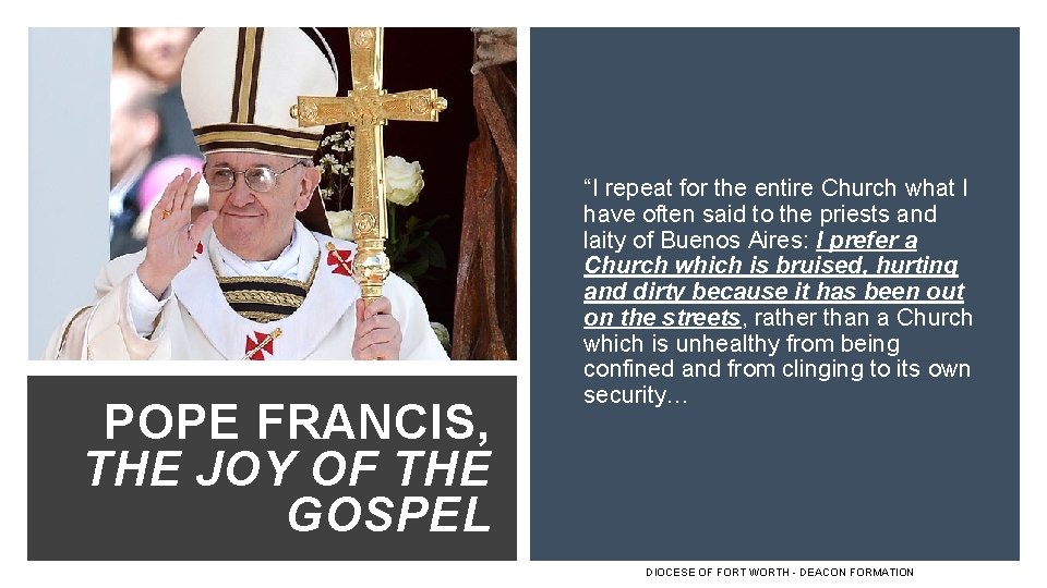 POPE FRANCIS, THE JOY OF THE GOSPEL “I repeat for the entire Church what