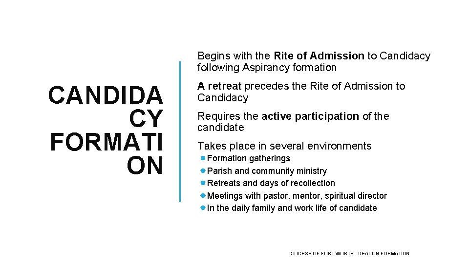 Begins with the Rite of Admission to Candidacy following Aspirancy formation CANDIDA CY FORMATI