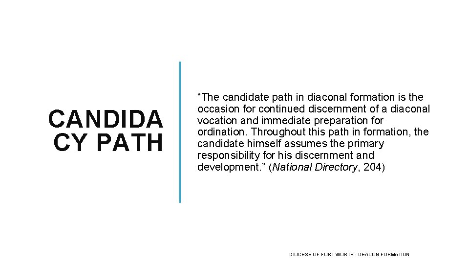 CANDIDA CY PATH “The candidate path in diaconal formation is the occasion for continued