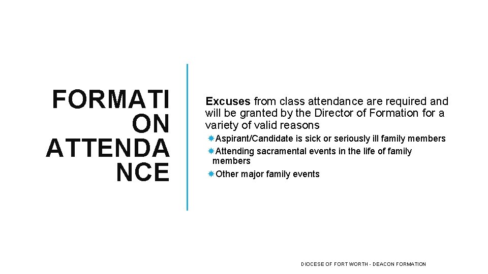 FORMATI ON ATTENDA NCE Excuses from class attendance are required and will be granted