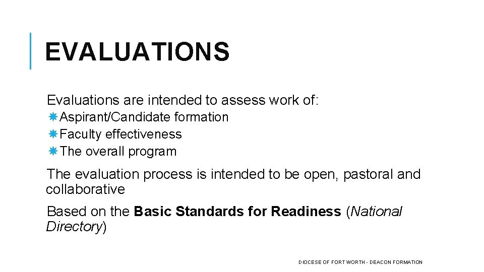 EVALUATIONS Evaluations are intended to assess work of: Aspirant/Candidate formation Faculty effectiveness The overall